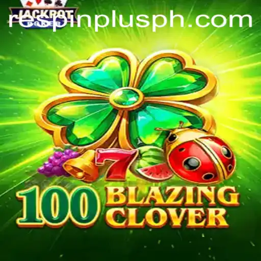 Unleashing Thrills: Dive into the World of 100BlazingClover with RESPIN PLUS
